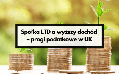 Spółka LTD a wyższy dochód – progi podatkowe w UK